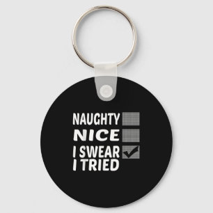 Naughty Nice I Swear I Tried Funny Christmas  Key Ring