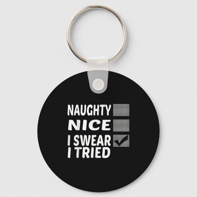 Naughty Nice I Swear I Tried Funny Christmas  Key Ring (Front)