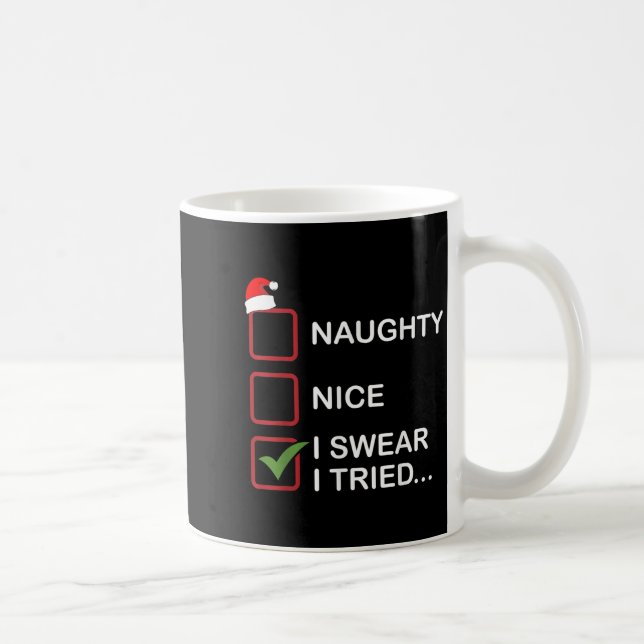 Naughty Nice I Swear I Tried Funny Christmas List  Coffee Mug (Right)