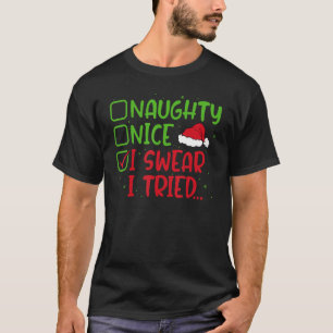 Naughty Nice I Swear I Tried Funny Christmas List T-Shirt