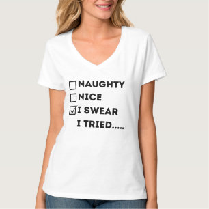 Naughty Nice I Swear I Tried T-Shirt