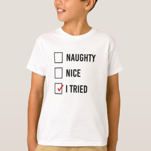 NAUGHTY - NICE - I TRIED - T-Shirt