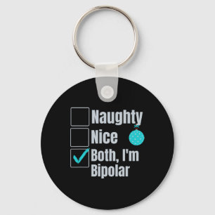 Naughty Nice I'm Bipolar Funny Christmas Mental He Key Ring