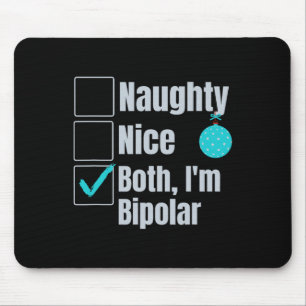 Naughty Nice I'm Bipolar Funny Christmas Mental He Mouse Pad