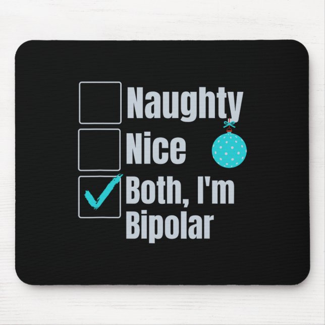 Naughty Nice I'm Bipolar Funny Christmas Mental He Mouse Pad (Front)