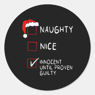 Naughty Nice Innocent Until Guilty Xmas Men Women Classic Round Sticker