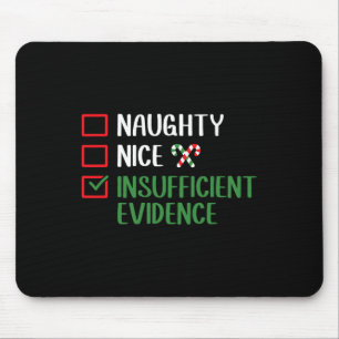 Naughty Nice Insufficient Evidence Christmas List  Mouse Pad