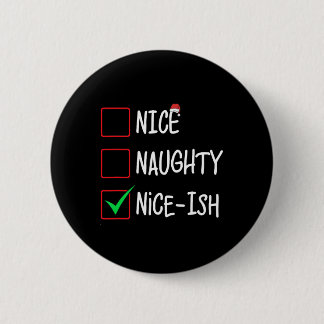 Naughty Nice-ish Christmas List Santa Claus  6 Cm Round Badge