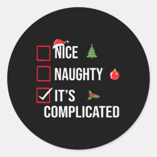 Naughty Nice Its Complicated Funny Christmas  Classic Round Sticker