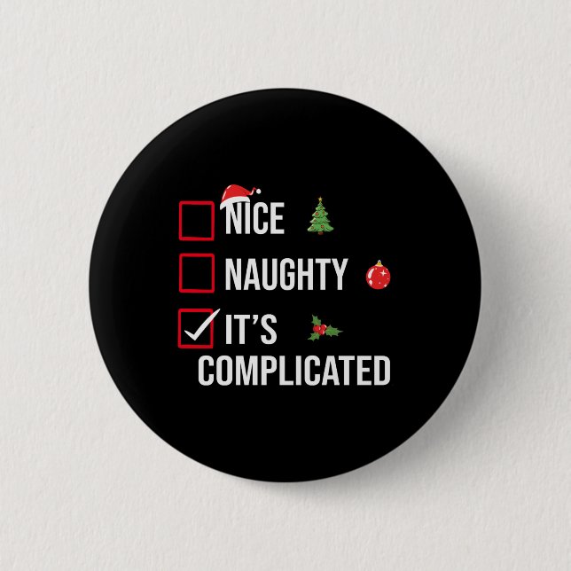 Naughty Nice Its Complicated Funny Christmas T Shi 6 Cm Round Badge (Front)