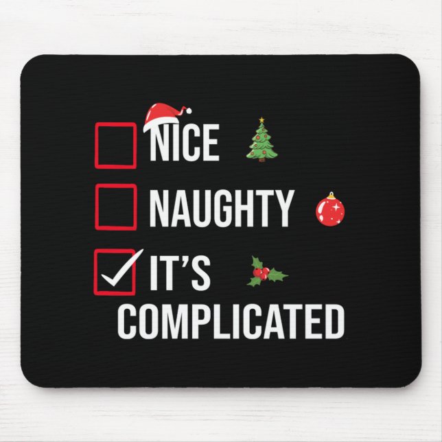 Naughty Nice Its Complicated Funny Christmas T Shi Mouse Pad (Front)