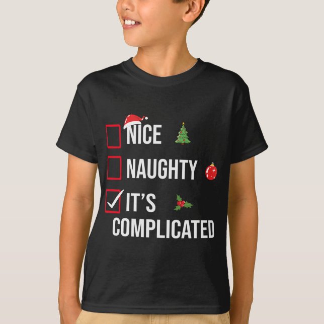Naughty Nice Its Complicated Funny Christmas T Shi T-Shirt (Front)