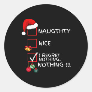 Naughty Nice List I Regret Nothing Xmas Men Women  Classic Round Sticker