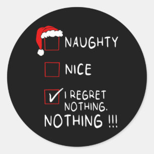 Naughty Nice List I Regret Nothing Xmas Men Women Classic Round Sticker