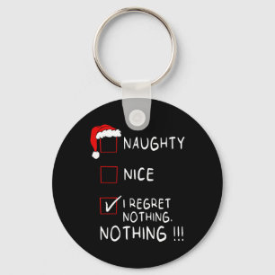 Naughty Nice List I Regret Nothing Xmas Men Women  Key Ring