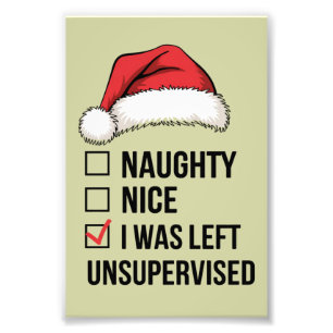 Naughty Nice List I Was Left Unsupervised Xmas Photo Print