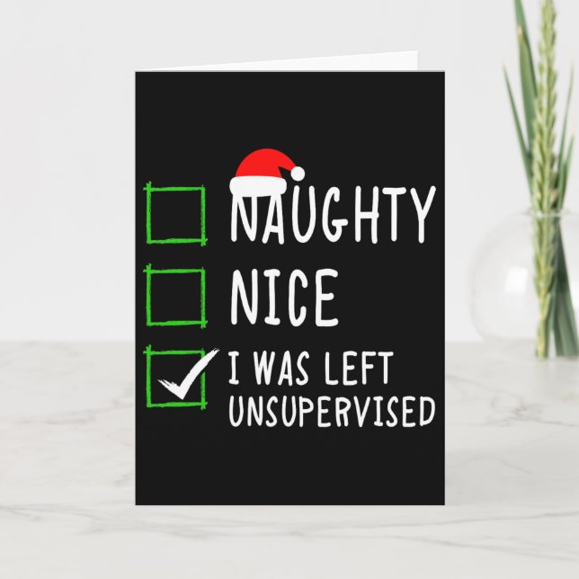 Naughty Nice List Was Left Unsupervised Men Women  Card (Front)
