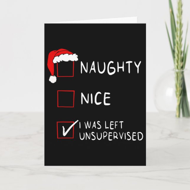 Naughty Nice List Was Left Unsupervised Men Women  Card (Front)