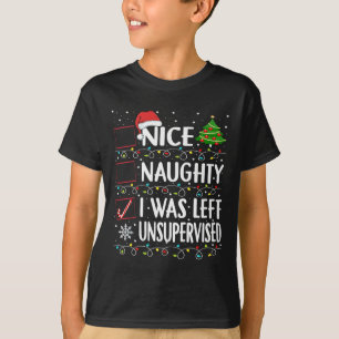 Naughty Nice List Was Left Unsupervised Men Women  T-Shirt