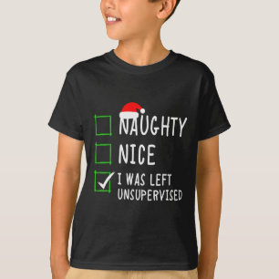 Naughty Nice List Was Left Unsupervised Men Women T-Shirt