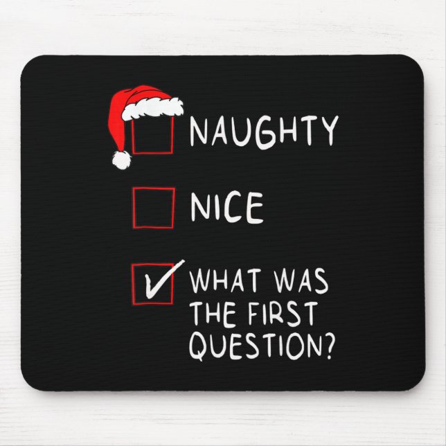 Naughty Nice List What Was The Question Men Women  Mouse Pad (Front)