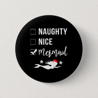 Naughty Nice Mermaid Funny Mermaid Christmas  6 Cm Round Badge