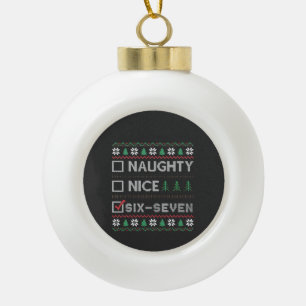 Naughty Nice Six Seven Funny 6 7 Ugly Christmas Ceramic Ball Christmas Ornament