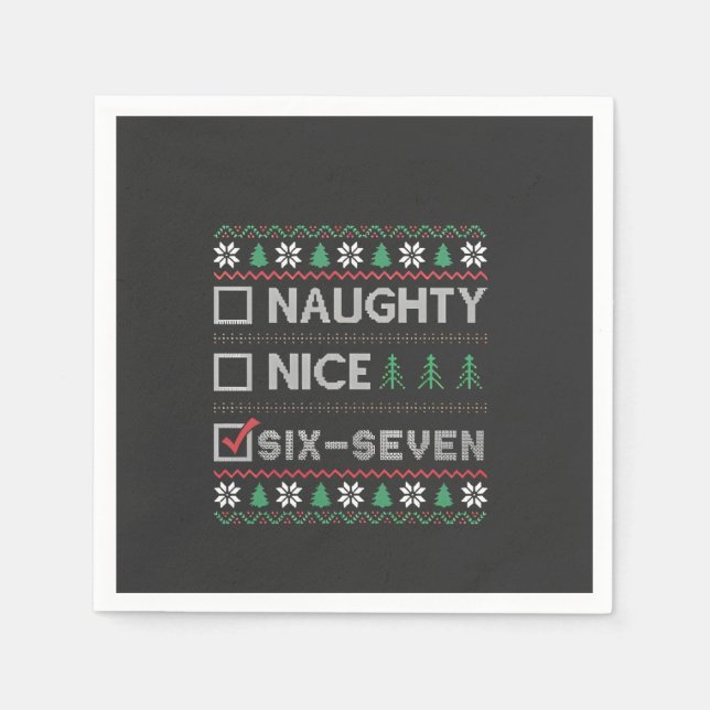 Naughty Nice Six Seven Funny  6 7 Ugly Christmas  Napkin (Front)