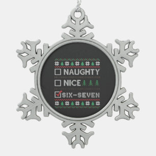 Naughty Nice Six Seven Funny 6 7 Ugly Christmas Snowflake Pewter Christmas Ornament