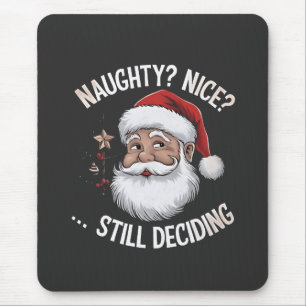Naughty? Nice? STILL Deciding Funny Santa Claus Mouse Pad