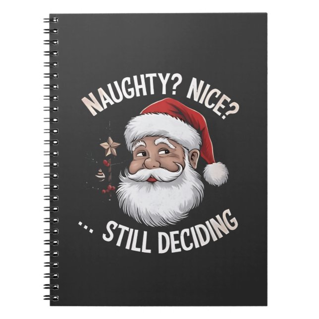 Naughty? Nice? STILL Deciding Funny Santa Claus  Notebook (Front)