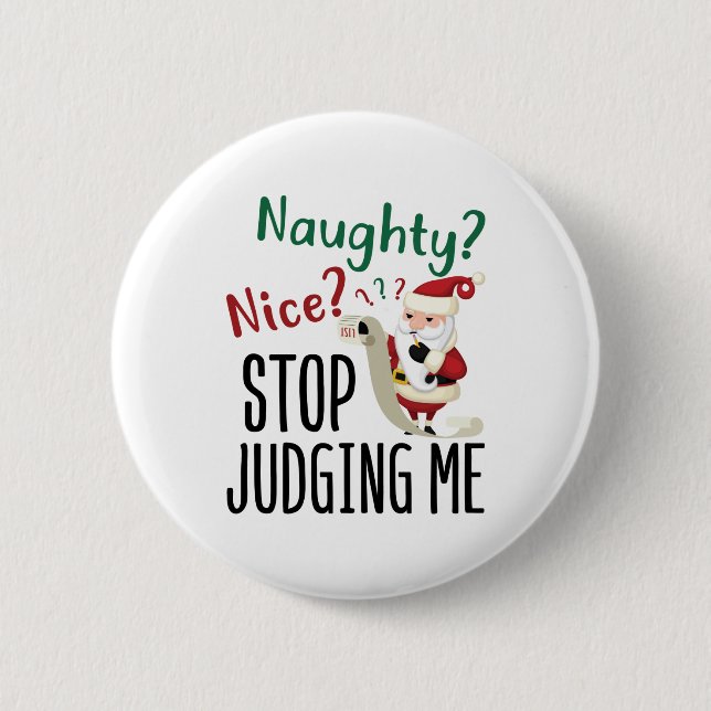 Naughty Nice Stop Judging Me Funny Christmas 6 Cm Round Badge (Front)