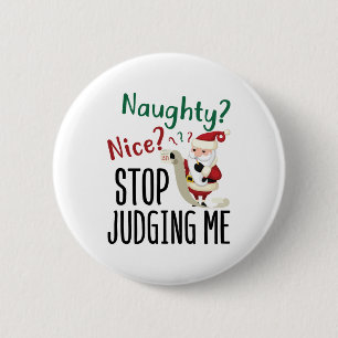Naughty Nice Stop Judging Me Funny Christmas 6 Cm Round Badge