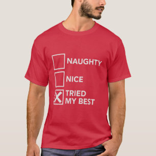 Naughty Nice Tried My Best Christmas Xmas  T-Shirt