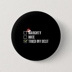 Naughty Nice Tried My Shirt Santa Hat Christmas Gi 6 Cm Round Badge