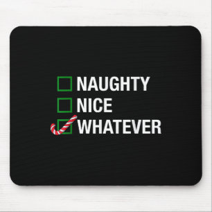 Naughty Nice Whatever, Cool Christmas Funny Quotes Mouse Pad