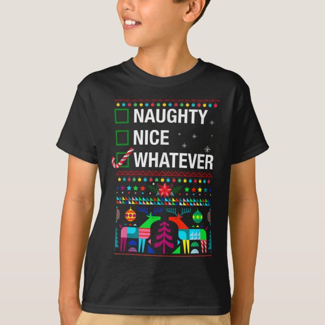 Naughty Nice Whatever, Cool Christmas Funny Quotes T-Shirt (Front)