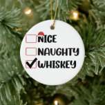 Naughty Nice Whiskey Santa Christmas List Ceramic Tree Decoration<br><div class="desc">Naughty Nice Whiskey Santa Christmas List</div>