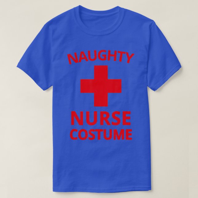 Naughty Nurse Costume Halloween  Funny Sexy Nurse  T-Shirt (Design Front)