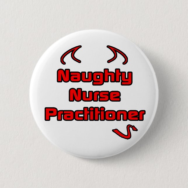 Naughty Nurse Practitioner 6 Cm Round Badge (Front)