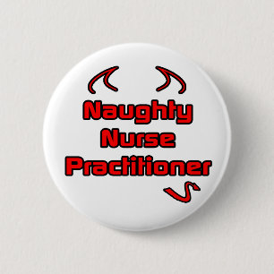 Naughty Nurse Practitioner 6 Cm Round Badge