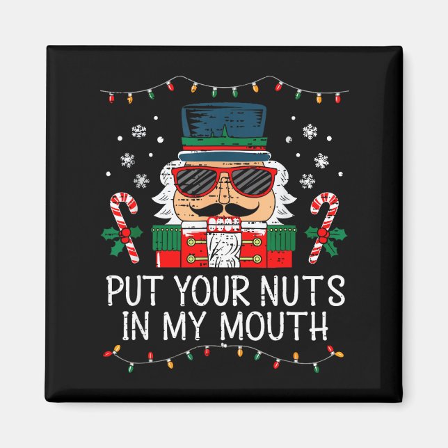 Naughty Nutcracker Put Your Nuts In My Mouth Chris Magnet (Front)