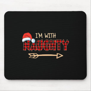 Naughty Or Nice Christmas Couple I'm With Naughty  Mouse Pad