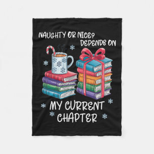 Naughty Or Nice Depends On My Current Chapter Chri Fleece Blanket