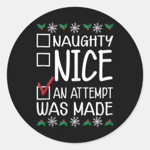 Naughty Or Nice Funny An Attempt Was Made Christma Classic Round Sticker