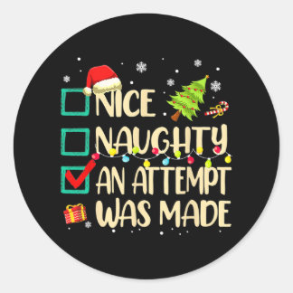 naughty or nice funny an attempt was made christma classic round sticker