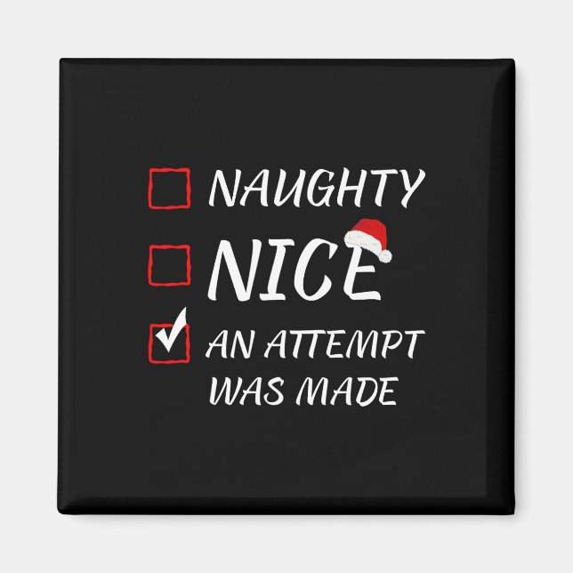 Naughty Or Nice Funny An Attempt Was Made Christma Magnet (Front)