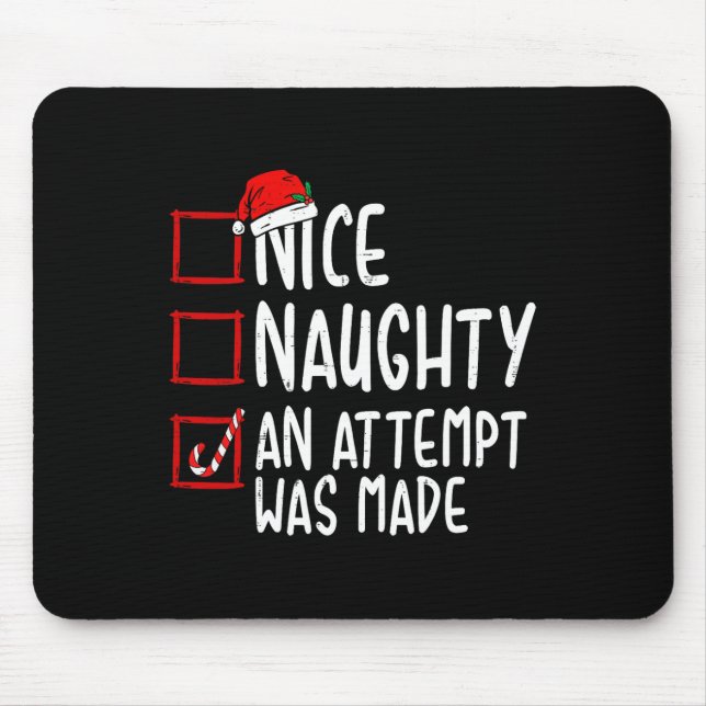 Naughty Or Nice Funny An Attempt Was Made Christma Mouse Pad (Front)