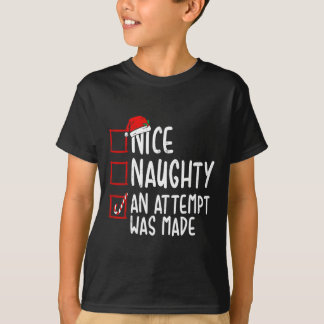 Naughty Or Nice Funny An Attempt Was Made Christma T-Shirt
