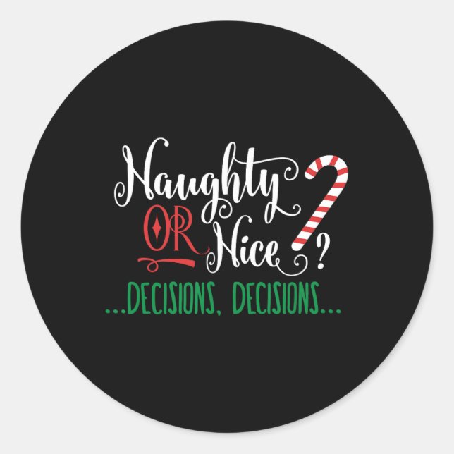 Naughty Or Nice Funny Decisions Christmas Candy Ca Classic Round Sticker (Front)